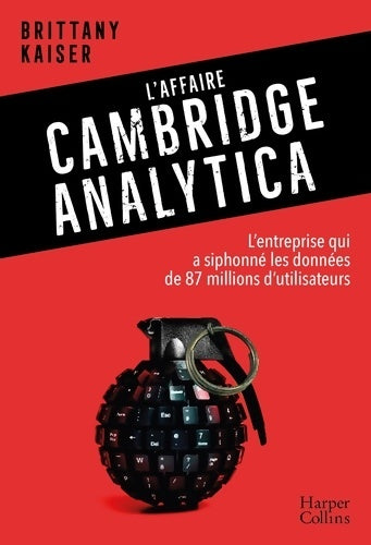 Livrenpoche : L'affaire Cambridge Analytica : Les dessous d'un scandale planétaire - Brittany Kaiser - Livre