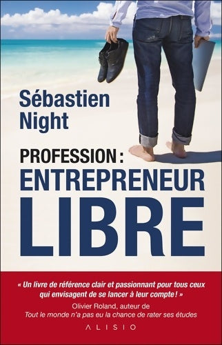 Livrenpoche : Profession : Entrepreneur libre - Sébastien Night - Livre