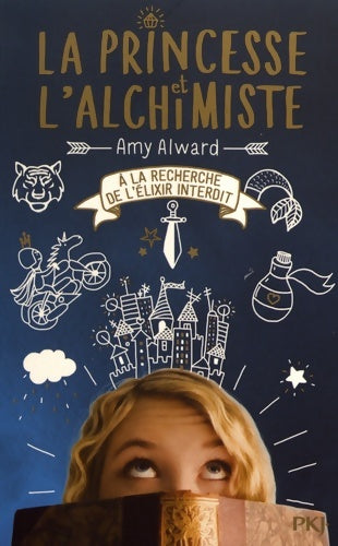 Livrenpoche : La Princesse et l'alchimiste Tome I : A la recherche de l'élixir interdit - Amy Alward - Livre