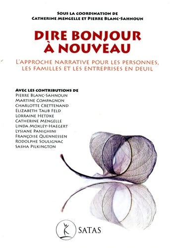 Livrenpoche : Dire bonjour à nouveau - L'Approche Narrative pour les personnes les familles et les entreprises en deuil - Catherine Mengelle - Livre