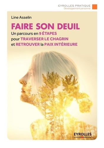 Livrenpoche : Faire son deuil : Un parcours en 9 étapes pour traverser le chagrin et retrouver la paix intérieure - Line Asselin - Livre