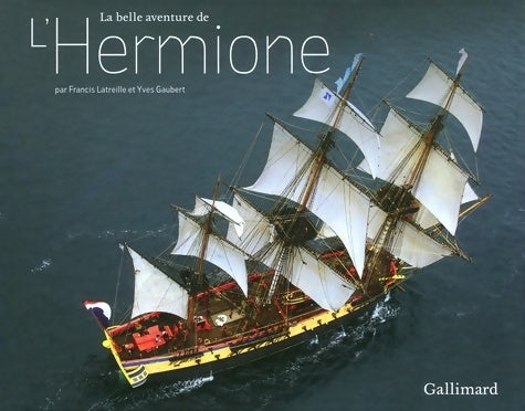 Livrenpoche : La belle aventure de L'Hermione - Francis Latreille - Livre