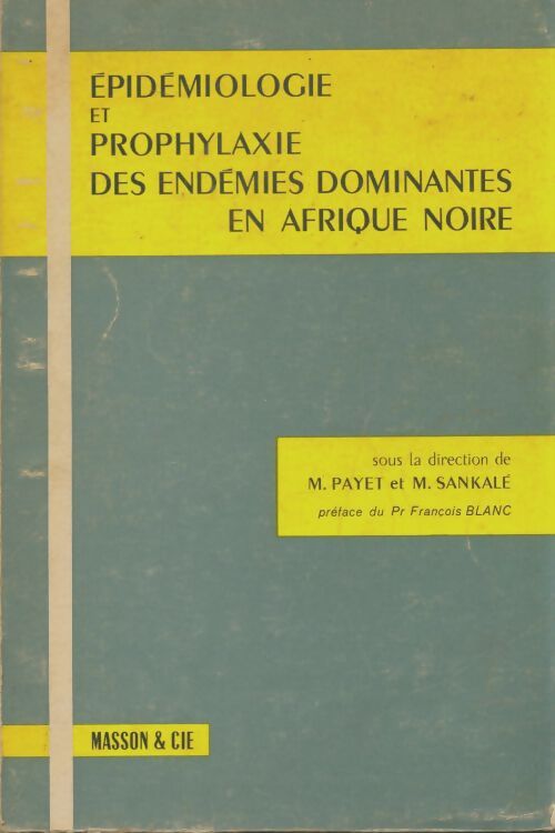 Livrenpoche : Epidémiologie et prophylaxie des endemies dominantes en Afrique noire - M Payet - Livre