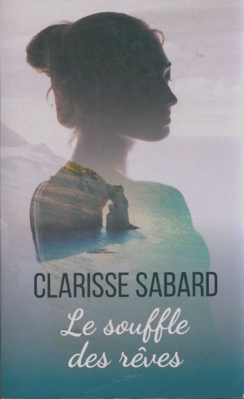 Livrenpoche : Le souffle des rêves - Clarisse Sabard - Livre