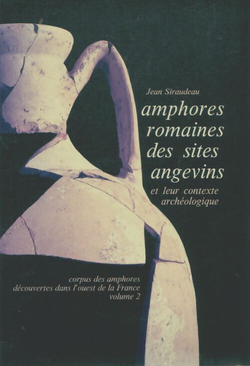 Livrenpoche : Amphores romaines des sites angevins et leur contexte archéologique - Jean Siraudeau - Livre