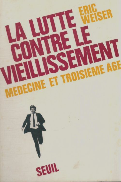 Livrenpoche : La lutte contre le vieillissement médecine et troisième age - Eric Weiner - Livre