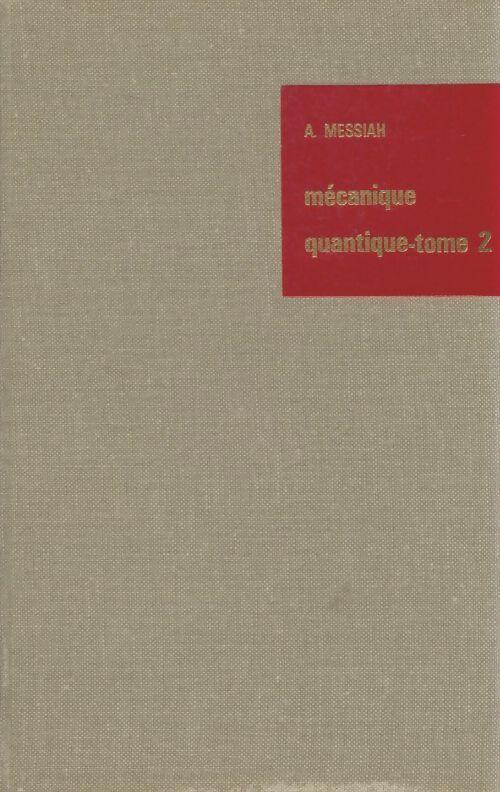 Livrenpoche : Mécaniquen quantique Tome II - Albert Messiah - Livre