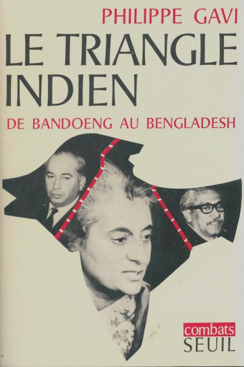 Livrenpoche : Le triangle indien. De Bandoeng au Bangladesh - Philippe Gavi - Livre