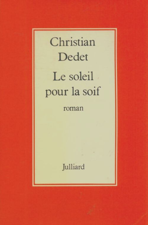 Livrenpoche : Le soleil pour la soif - Christian Dedet - Livre