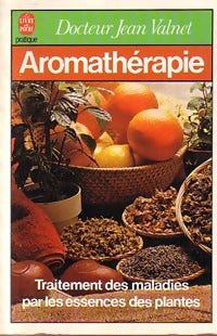 L'Aromathérapie, traitement des maladies par les essences des plantes - Dr Jean Valnet - Livre