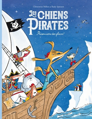 Livrenpoche : Les chiens Pirates - Prisonniers des glaces ! - Clémentine Mélois - Livre