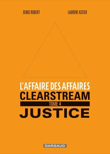 Livrenpoche : L'Affaire des affaires Tome IV - Clearstream Justice - Robert Denis - Livre