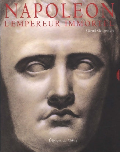Livrenpoche : Napoléon : L'Empereur immortel - Gérard Gengembre - Livre