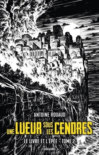Livrenpoche : Le Livre et l'Épée T2 : Une lueur sous les cendres - Antoine Rouaud - Livre