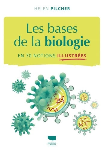 Livrenpoche : Les Bases de la biologie en 70 notions illustrées - Helen Pilcher - Livre