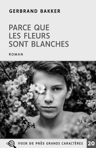 Livrenpoche : Parce que les fleurs sont blanches - Gerbrand Bakker - Livre