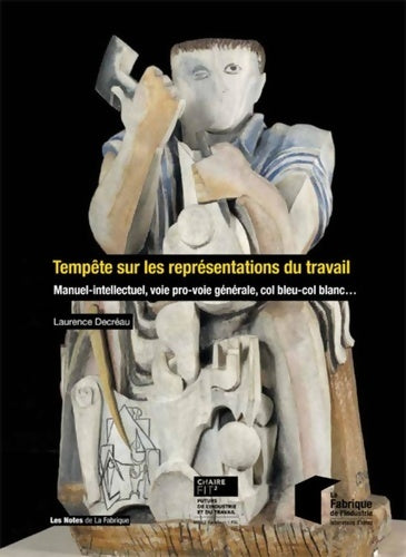 Livrenpoche : Tempête sur les représentations du travail : Manuel-intellectuel voie pro-voie générale col bleu-col blanc - Laurence Decréau - Livre