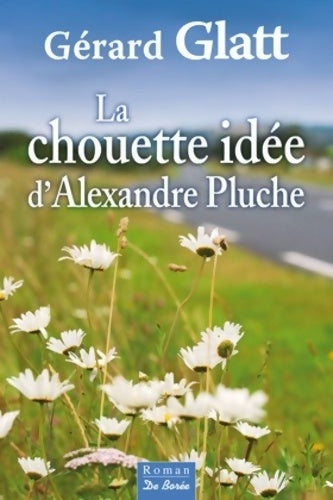 Livrenpoche : CHOUETTE IDEE D'ALEXANDRE PLUCHE - Gérard Glatt - Livre