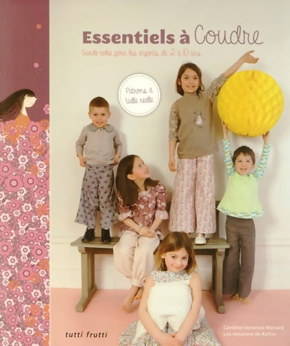 Livrenpoche : Essentiels à coudre : Garde-robe pour les enfants de 2 à 10 ans - Venencie Menard - Livre