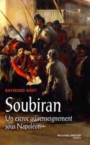 Livrenpoche : Soubiran : Un escroc au renseignement sous Napoléon. - Raymond Nart - Livre