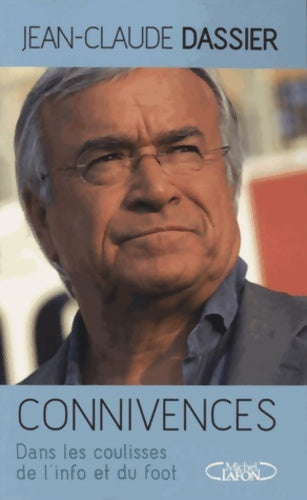 Livrenpoche : Connivences - Dans les coulisses de l'info et du foot - Jean-Claude Dassier - Livre