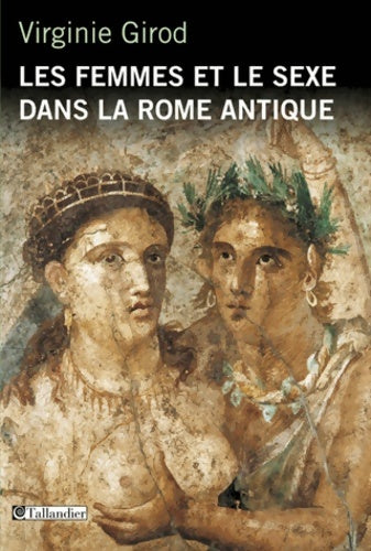 Livrenpoche : Les femmes et le sexe dans la Rome antique - Virginie Girod - Livre