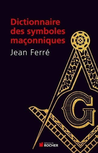 Livrenpoche : Dictionnaire des symboles maçonniques - Jean Ferré - Livre
