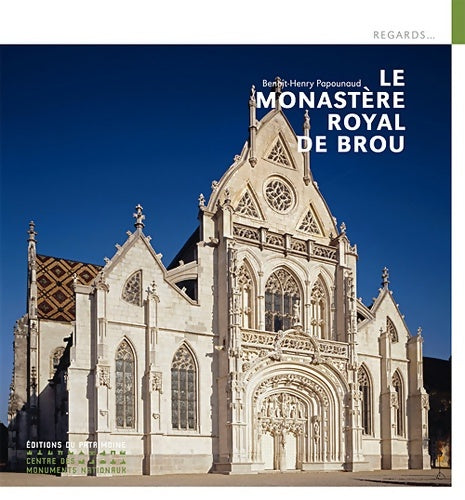 Livrenpoche : Le Monastère royal de Brou - Benoit-Henry Papounaud - Livre
