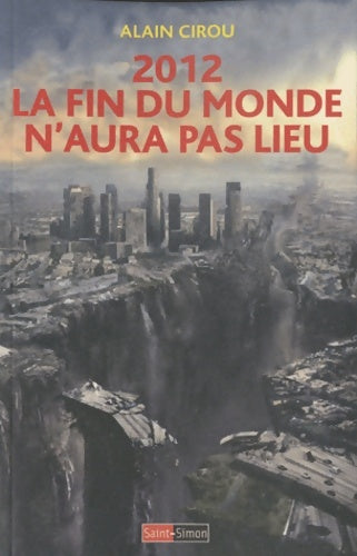 Livrenpoche : 2012 la fin du monde n'aura pas lieu - La prophétie Maya réfutée par la science - Alain Cirou - Livre