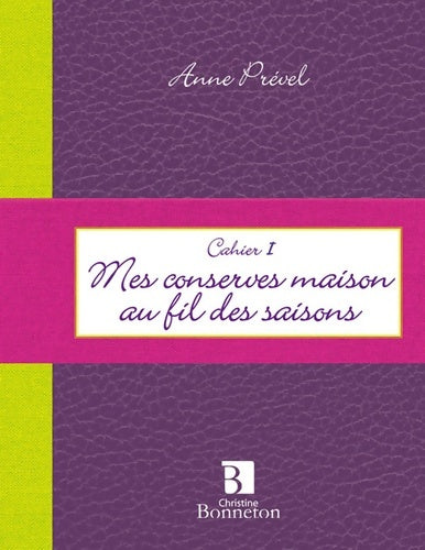 Livrenpoche : Cah. I : Mes conserves maison au fil des saisons - A. PREVEL - Livre