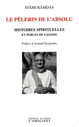 Livrenpoche : Le Pèlerin de l'Absolu - Histoires spirituelles et perles de sagesse - Svâmi Râmdâs - Livre