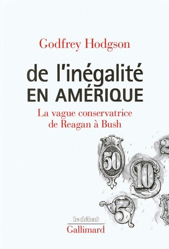 Livrenpoche : De l'inégalité en Amérique : La vague conservatrice de Reagan à Bush - Godfrey Hodgson - Livre