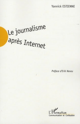 Livrenpoche : Le journalisme après Internet - Yannick Estienne - Livre