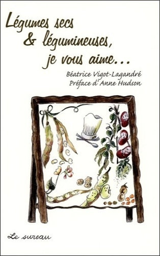 Livrenpoche : Légumes secs & légumineuses je vous aime... - Béatrice Vigot-Lagandré - Livre