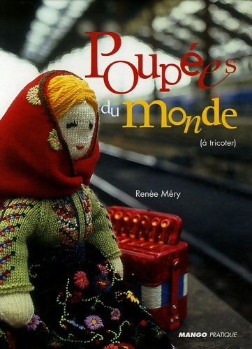 Livrenpoche : Poupées du monde a tricoter : à tricoter - Renée Méry - Livre