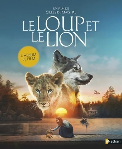 Livrenpoche : Le loup et le lion - L'album du film - Dès 5 ans - Ghislaine Roman - Livre