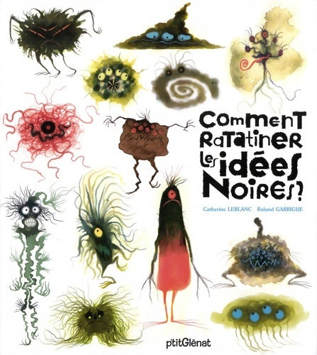 Livrenpoche : Comment ratatiner les idées noires ? - Catherine Leblanc - Livre