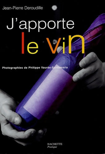 Livrenpoche : J'apporte le vin - Jean-Pierre Deroudille - Livre