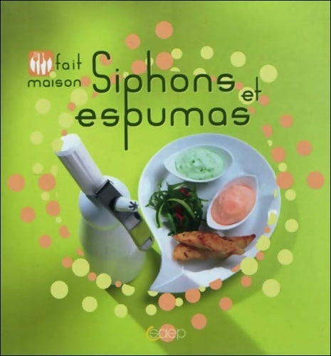 Livrenpoche : Siphons et espumas - Fait maison - Emmanuelle Andrieu - Livre