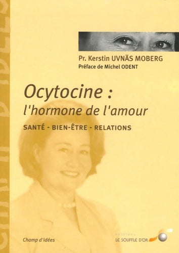 Livrenpoche : Ocytocine l'hormone de l'amour : Santé bien-être relations - Kerstin Uvnas Moberg - Livre