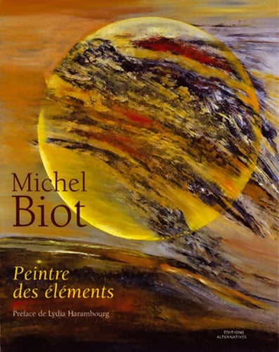 Livrenpoche : Michel Biot : Peintre des éléments - Anne Tiddis - Livre