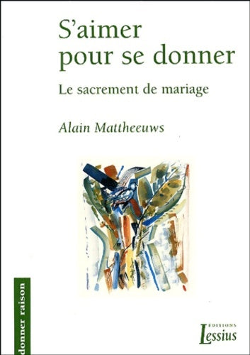 Livrenpoche : S'aimer pour se donner - Alain Mattheeuws - Livre