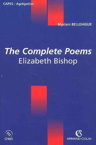 Livrenpoche : The complète Poems Elizabeth Bishop - Myriam Bellehigue - Livre