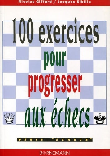 Livrenpoche : 100 exercices pour progresser aux échecs - Nicolas Giffard - Livre