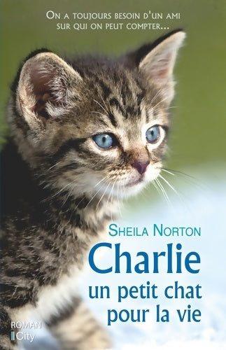 Livrenpoche : Charlie un petit chat pour la vie - Sheila Norton - Livre
