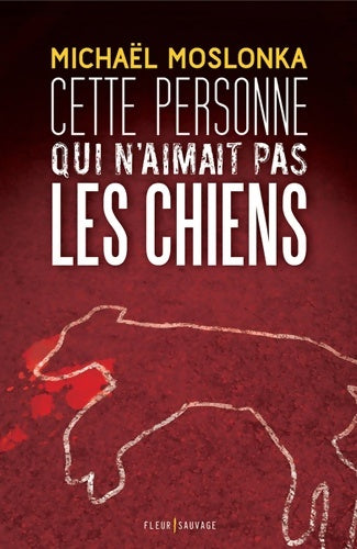 Livrenpoche : Cette personne qui n'aimait pas les chiens - Michael Moslonka - Livre