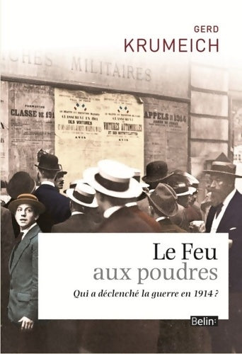 Livrenpoche : Le Feu aux poudres : Qui a déclenché la guerre en 1914? - Gerd Krumeich - Livre