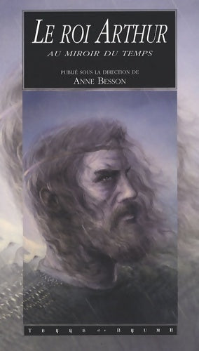Livrenpoche : Le roi Arthur au miroir du temps : La légende dans l'histoire et ses réécritures contemporaines - Anne Besson - Livre