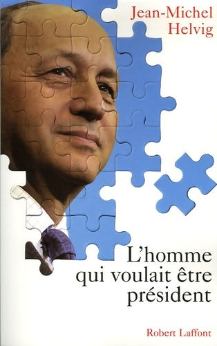 Livrenpoche : L'homme qui voulait être président - Jean-Michel Helvig - Livre