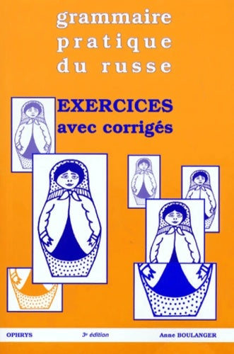 Livrenpoche : Grammaire pratique du russe - exercices avec corrigés - Anne Boulanger - Livre